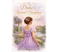 The Duke’s Second Daughter (The Whitby Hearts Series)