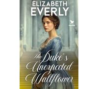 The Duke’s Unexpected Wallflower: A Historical Regency Romance Novel (Unexpected Brides)