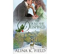 The Duke She Despised: 1 (The Upstart Christmas Brides)