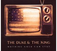 The Duke & The King - Nothing Gold Can Stay
