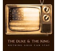 The Duke & the King - Nothing Gold Can Stay [Digipak]