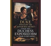 The Duke Thought His Affair Was Secret-Until His Duchess Exposed Him and Took Everything.