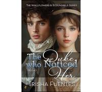 The Duke Who Noticed Her (Wallflowers & Scoundrels Series)