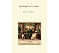 The Duke's Children (Classic Books)