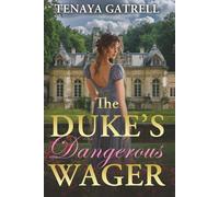 The Duke's Dangerous Wager: A Historical Regency Romance (Dangerous Regency Courtships)