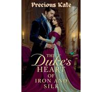 The Duke's Heart of Iron and Silk (Romance)