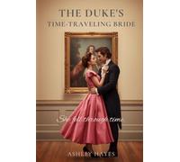 The Duke's Time Traveling Bride: She Fell Through Time. A Regency Time Traveling Romance.