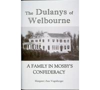 The Dulanys of Welbourne: A Family in Mosby's Confederacy