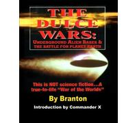 The Dulce Wars: Underground Alien Bases and the Battle for Planet Earth: This is Not Science Fiction. . .A True-To-Life "War Of The Worlds" by B. Branton (11-Dec-2011) Paperback