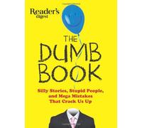 The Dumb Book: Silly Stories, Stupid People, and Mega Mistakes That Crack Us Up