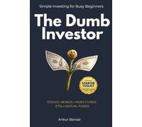 The Dumb Investor: How the Everyday Investor Can Beat the Pros
