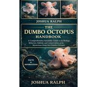 THE DUMBO OCTOPUS HANDBOOK: A Comprehensive Scientific Guide to the Biology, Behavior, Habitat, and Conservation of the Mysterious Deep-Sea Dumbo Octopus