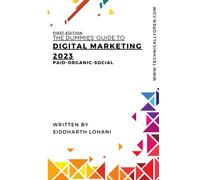 The Dummies Guide to Digital Marketing 2023: Paid-Organic-Social