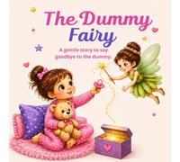 The Dummy Fairy: A Gentle Story to Help Children Give Up Their Dummy