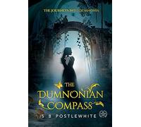 The Dumnonian Compass: The Journeys Into Dumnonia: 1