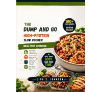 The Dump and Go High-Protein Slow Cooker Meal Prep Cookbook: Easy Macro-Friendly Recipes for Weight Loss, Muscle Building, and Healthy Make-Ahead ... Prep and Maximum Flavor (Dump and Go Cooking)