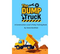 The DUMP Truck: A Construction Lover's Potty Training Book