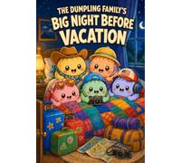 The Dumpling Family's: BIG NIGHT BEFORE VACATION (The Dumpling Family Adventures)