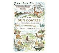 The Dun Cow Rib: A Very Natural Childhood