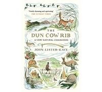 The Dun Cow Rib : A Very Natural Childhood