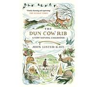 The Dun Cow Rib: A Very Natural Childhood