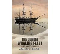 The Dundee Whaling Fleet: Ships, Masters and Men