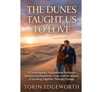 THE DUNES TAUGHT US TO LOVE: A Contemporary Inspirational Romance Celebrating Resilience, Trust, and the Beauty of Growing Together Through Change