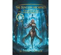 The Dungeon Architect: Genesis Core: A LitRPG Fantasy (The Dungeon Architect Saga)
