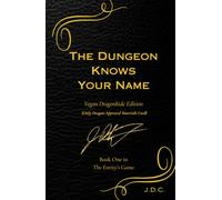 The Dungeon Knows Your Name: Book 1 of The Entity's Game