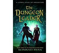 The Dungeon Leader: A LitRPG Level-up Adventure (The Dungeon Slayer Series)