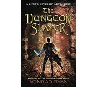 The Dungeon Slayer: A LitRPG Level-Up Adventure (The Dungeon Slayer Series)