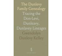The Dunlevy Family Genealogy: Tracing the Don-Levi, Dunleavy, Dunlavey Lineages