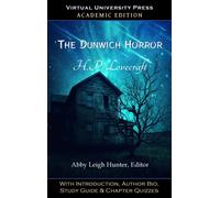 The Dunwich Horror (Academic Edition) : With Introduction, Author Bio, Study Guide & Chapter Quizzes