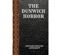 THE DUNWICH HORROR: BY HOWARD PHILLIPS LOVECRAFT (CLASSIC BOOKS)