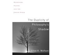The Duplicity of Philosophy`s Shadow - Heidegger, Nazism, and the Jewish Other