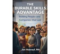 The Durable Skills Advantage: Building People-and Companies-that Last