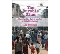 The Durable Slum: Dharavi and the Right to Stay Put in Globalizing Mumbai