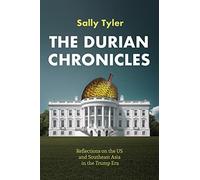 The Durian Chronicles: Reflections on the US and Southeast Asia in the Trump Era
