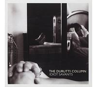 The Durutti Column - DURUTTI COLUMN / IDIOT SAVANTS