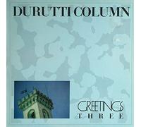 The Durutti Column - Greetings Three