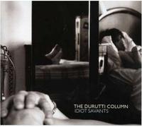 The Durutti Column - Idiot Savants