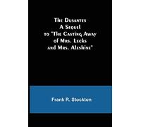 The Dusantes A Sequel to "The Casting Away of Mrs. Lecks and Mrs. Aleshine"