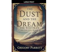 The Dust and the Dream: 11 (The Whitman Chronicles)