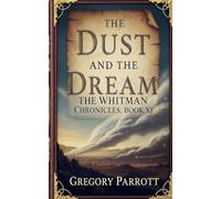 The Dust and the Dream: 11 (The Whitman Chronicles)
