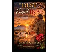 The Dust and the English Rose: A Sweeping African Saga of Love, Loss and Second Chance