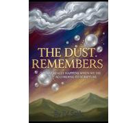 THE DUST REMEMBERS What Really Happens When We Die According to Scripture: Unveiling the Forgotten Biblical Truth About the Sleep of Death and the ... Awakening (Hard Life Problems Worth Solving)