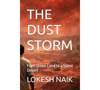 THE DUST STORM: From Green Land to a Silent Desert
