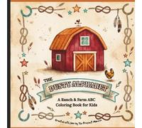 The Dusty Alphabet: A Ranch & Farm ABC Coloring Book for Kids