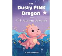 The Dusty Pink Dragon: And the Journey Upwards
