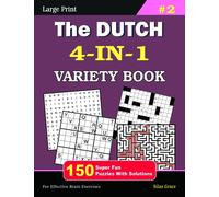 The DUTCH 4-IN-1 VARIETY BOOK: #2: 150 Fun Puzzles with Solutions to keep you entertained (The Dutch 4-IN-1 VARIETY BOOKS)